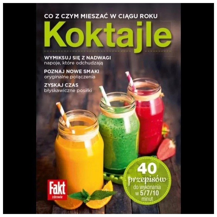 Koktajle Co z czym mieszać w ciągu roku. Fakt zdro