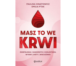 Masz to we krwi. Morfologia, Hashimoto..