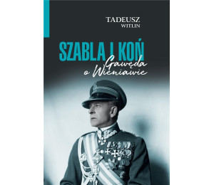 Szabla i koń Gawęda o Wieniawie