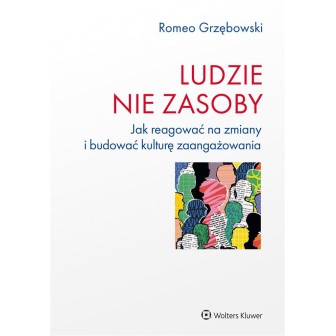 Ludzie - nie zasoby. Jak reagować na zmiany...