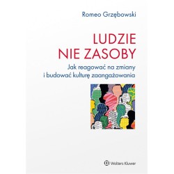 Ludzie - nie zasoby. Jak reagować na zmiany...