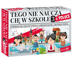 Tego nie nauczą cię w szkole 3 o Polsce