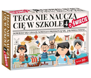 Tego nie nauczą cię w szkole 4 o Świecie