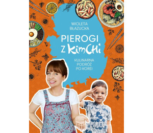 Pierogi z kimchi. Kulinarna podróż po Korei