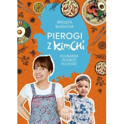 Pierogi z kimchi. Kulinarna podróż po Korei