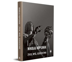 Mikołaj Kopernik - życie, myśl, dziedzictwo