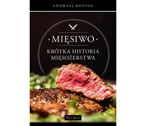 Mięsiwo. Krótka historia mięsożerstwa