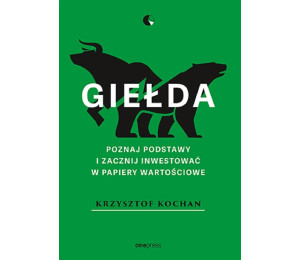 Giełda. Poznaj podstawy i zacznij inwestować..