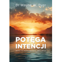 Potęga intencji. Naucz się współtworzyć swój świat