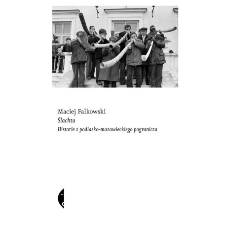 Ślachta. Historie z podlasko-mazow. pogranicza