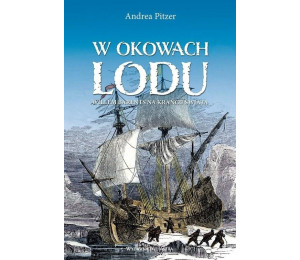 W okowach lodu. Willem Barents na krańcu świata