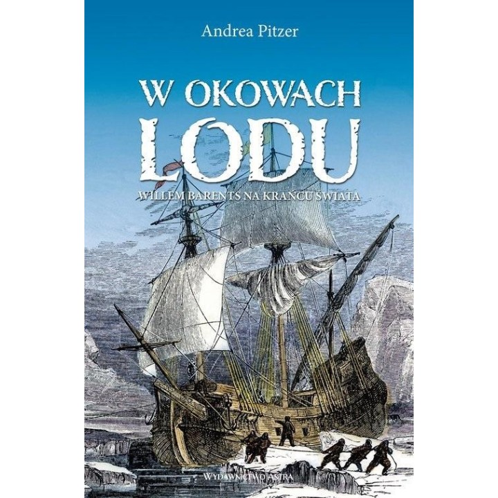 W okowach lodu. Willem Barents na krańcu świata