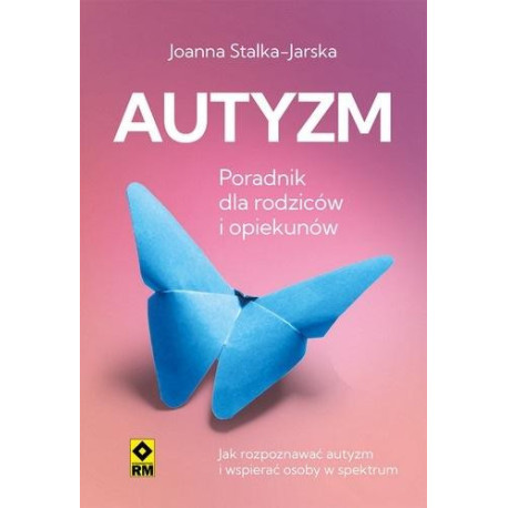 Autyzm Jak rozpoznać i wspierać