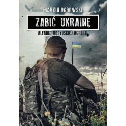 Zabić Ukrainę. Alfabet rosyjskiej...(z autografem)