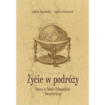 Życie w podróży. Rzecz o Pawle Edmundzie...