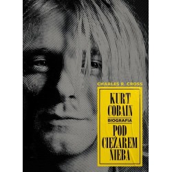 Kurt Cobain. Pod ciężarem nieba.