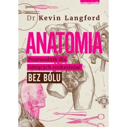 Anatomia. Przewodnik dla lubiących rozkminiać..