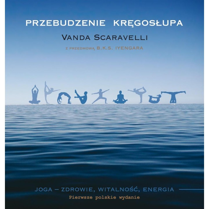 Przebudzenie kręgosłupa. Joga, zdrowie, witalność