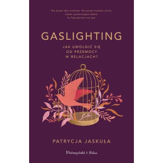 Gaslighting. Jak uwolnić się od przemocy w..