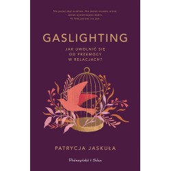 Gaslighting. Jak uwolnić się od przemocy w..