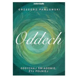 Oddech. Oddychaj świadomie, żyj lepiej