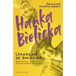 Hanka Bielicka. Umarłam ze śmiechu