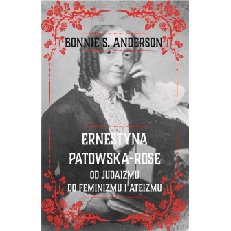 Ernestyna Potowska-Rose. Od judazmu do ateizmu...