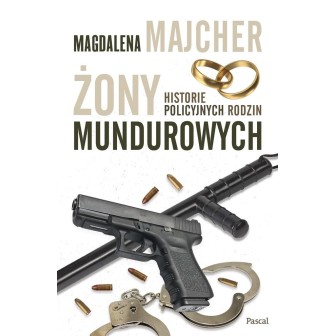 Żony mundurowych. Historie policyjnych rodzin