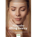 Naturalny lifting twarzy - praktyczny przewodnik