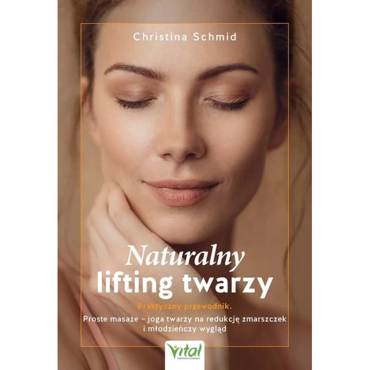 Naturalny lifting twarzy - praktyczny przewodnik