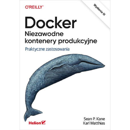 Docker. Niezawodne kontenery produkcyjne w.3