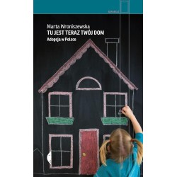 Tu jest teraz twój dom. Adopcja w Polsce