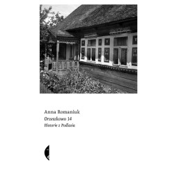 Orzeszkowo 14. Historie z Podlasia