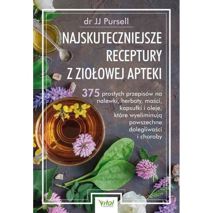 Najskuteczniejsze receptury z ziołowej apteki