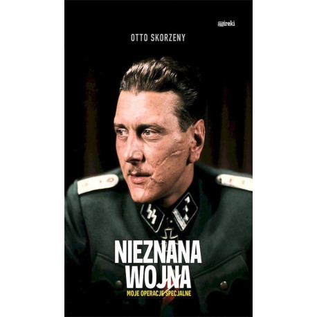 Nieznana wojna. Moje operacje specjalne