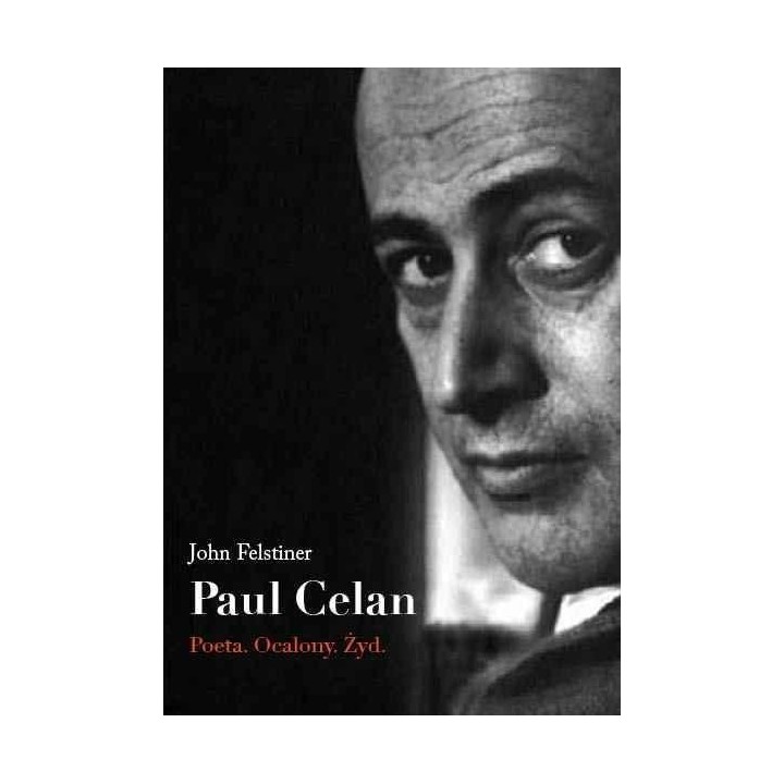 Paul Celan. Poeta, ocalony, Żyd