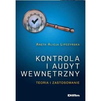 Kontrola i audyt wewnętrzny. Teoria i zastosowanie