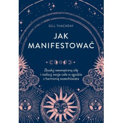 Jak manifestować. Zbuduj wewnętrzną siłę..