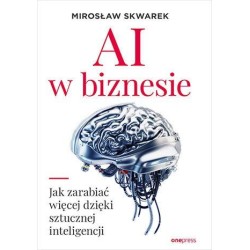 AI w biznesie. Jak zarabiać więcej dzięki...