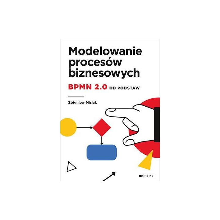 Modelowanie procesów biznesowych. BPMN 2.0 od...