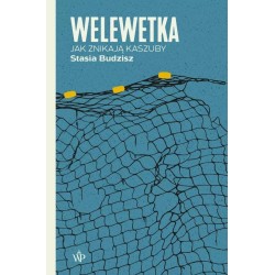 Welewetka. Jak znikają Kaszuby