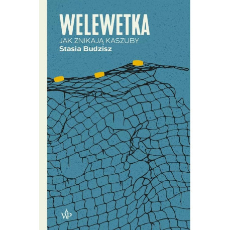 Welewetka. Jak znikają Kaszuby