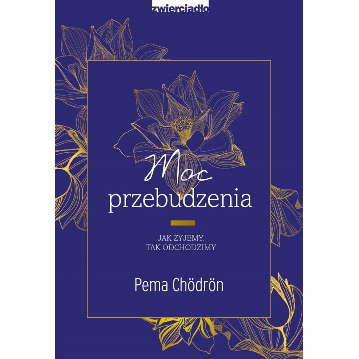 Moc przebudzenia. Jak żyjemy, tak odchodzimy