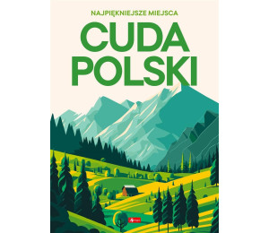 Cuda Polski. Najpiękniejsze miejsca