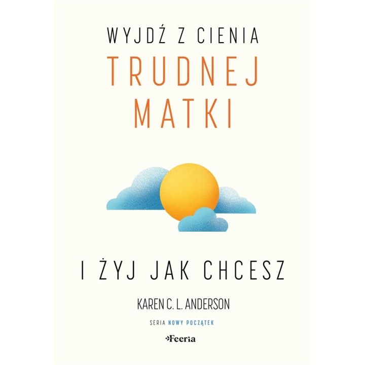 Wyjdź z cienia trudnej matki i żyj, jak chcesz