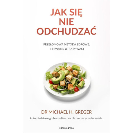Jak się nie odchudzać. Przełomowa metoda zdrowej..