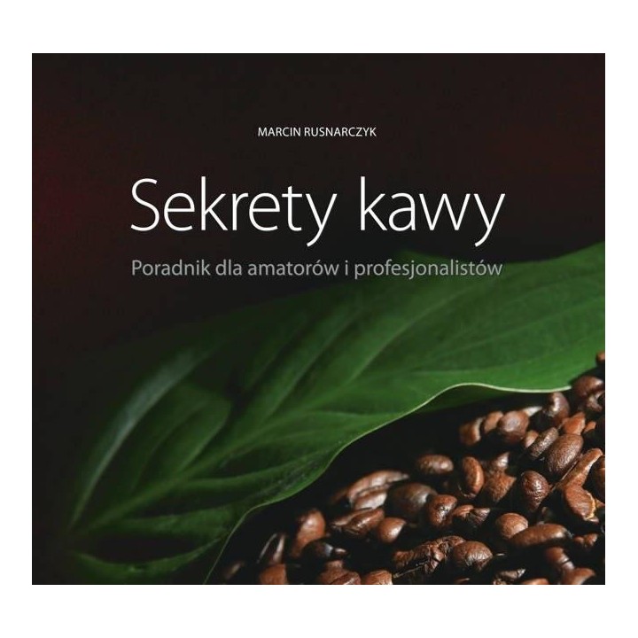 Sekrety kawy. Poradnik dla amatorów i..