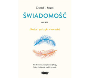 Aware. Świadomość. Nauka i praktyka obecności