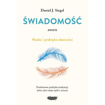 Aware. Świadomość. Nauka i praktyka obecności