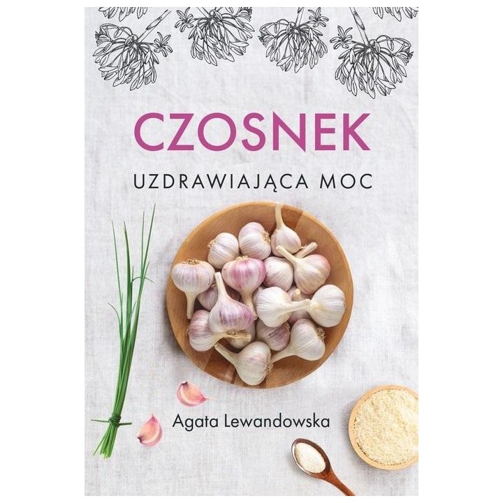 Czosnek. Uzdrawiająca moc